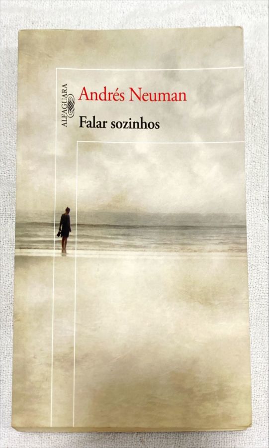 <a href="https://www.touchelivros.com.br/livro/falar-sozinhos/">Falar Sozinhos - Andrés Neuman</a>