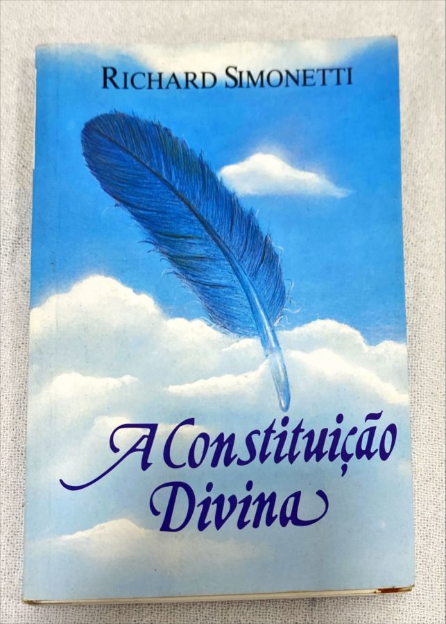 <a href="https://www.touchelivros.com.br/livro/a-constituicao-divina/">A Constituição Divina - Richard Simonetti</a>