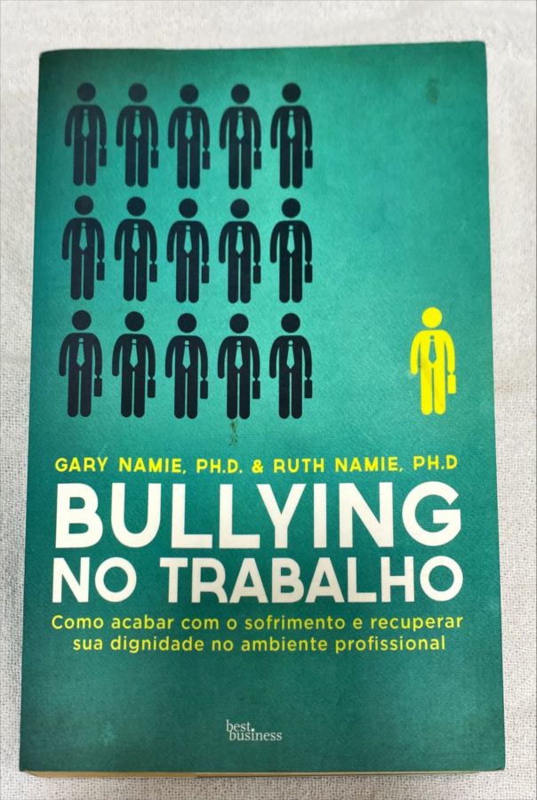 <a href="https://www.touchelivros.com.br/livro/bullying-no-trabalho/">Bullying No Trabalho - Gary Namie, PH.D, PH.D; Ruth Namie</a>