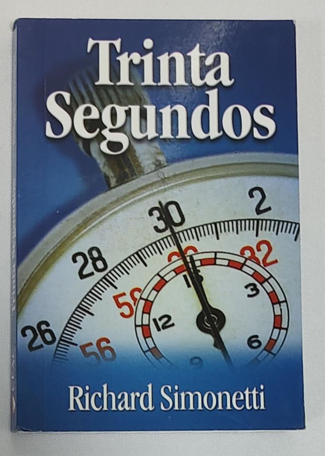 <a href="https://www.touchelivros.com.br/livro/trinta-segundos/">Trinta Segundos - Richard Simonetti</a>