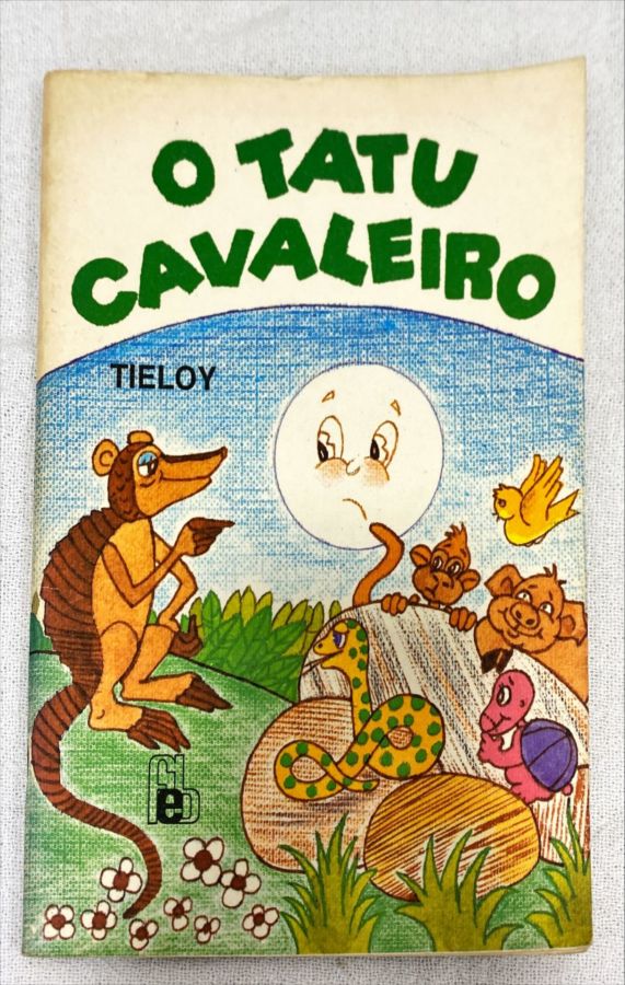<a href="https://www.touchelivros.com.br/livro/o-tatu-cavaleiro/">O Tatu Cavaleiro - Tieloy</a>