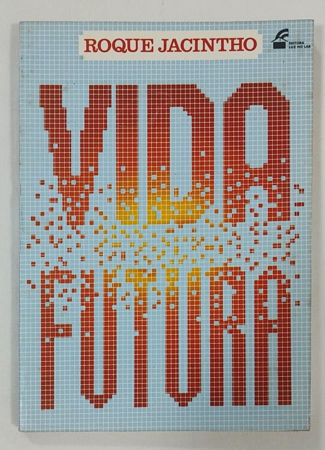 <a href="https://www.touchelivros.com.br/livro/vida-futura-4/">Vida Futura - Roque Jacintho</a>