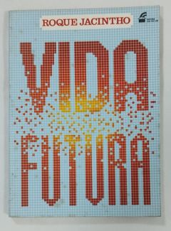 <a href="https://www.touchelivros.com.br/livro/vida-futura-3/">Vida Futura - Roque Jacintho</a>