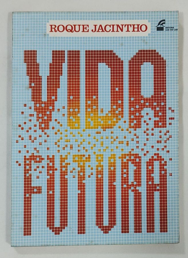 <a href="https://www.touchelivros.com.br/livro/vida-futura-2/">Vida Futura - Roque Jacintho</a>