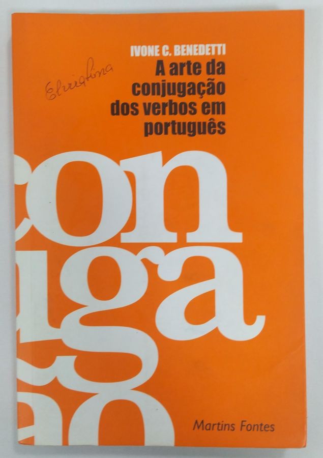 <a href="https://www.touchelivros.com.br/livro/a-arte-da-conjugacao-dos-verbos-em-portugues/">A Arte da Conjugação Dos Verbos Em Português - Ivone Castilho Benedetti</a>