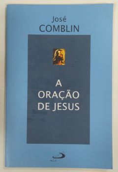 <a href="https://www.touchelivros.com.br/livro/a-oracao-de-jesus/">A Oração De Jesus - José Comblin</a>