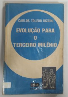 <a href="https://www.touchelivros.com.br/livro/evolucao-para-o-terceiro-milenio/">Evolução Para O Terceiro Milênio - Carlos Toledo Rizzini</a>