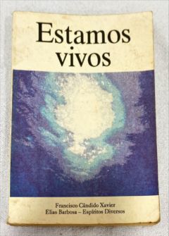 <a href="https://www.touchelivros.com.br/livro/estamos-vivos/">Estamos Vivos - Francisco C. Xavier; Elias Barbosa</a>