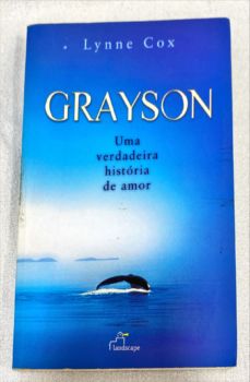 <a href="https://www.touchelivros.com.br/livro/grayson-uma-verdadeira-historia-de-amor-2/">Grayson – Uma Verdadeira História De Amor - Lyanne Cox</a>