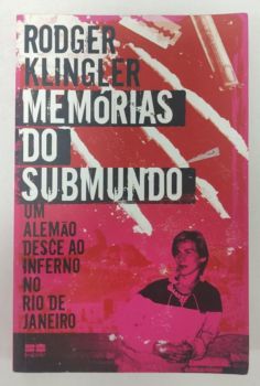 <a href="https://www.touchelivros.com.br/livro/memorias-do-submundo-um-alemao-desce-ao-inferno-no-rio-de-janeiro/">Memórias Do Submundo: Um Alemão Desce Ao Inferno No Rio De Janeiro - Rodger Klingler</a>