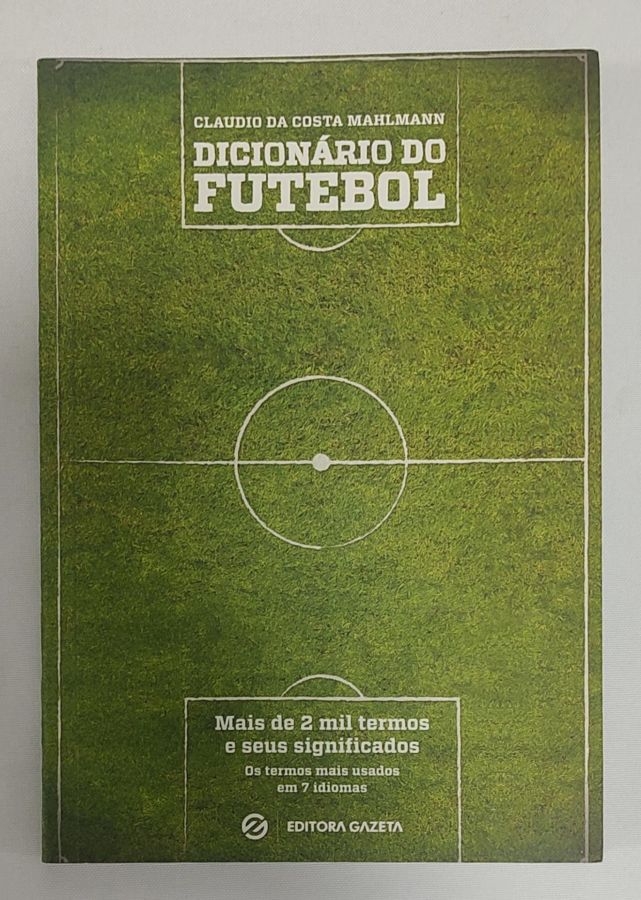 <a href="https://www.touchelivros.com.br/livro/dicionario-do-futebol/">Dicionario Do Futebol - Claudio Da Costa Mahlmann</a>