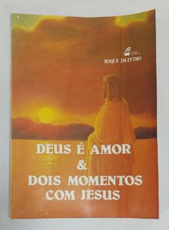 <a href="https://www.touchelivros.com.br/livro/deus-e-amor-dois-momentos-com-jesus/">Deus É Amor / Dois Momentos Com Jesus - Roque Jacintho</a>