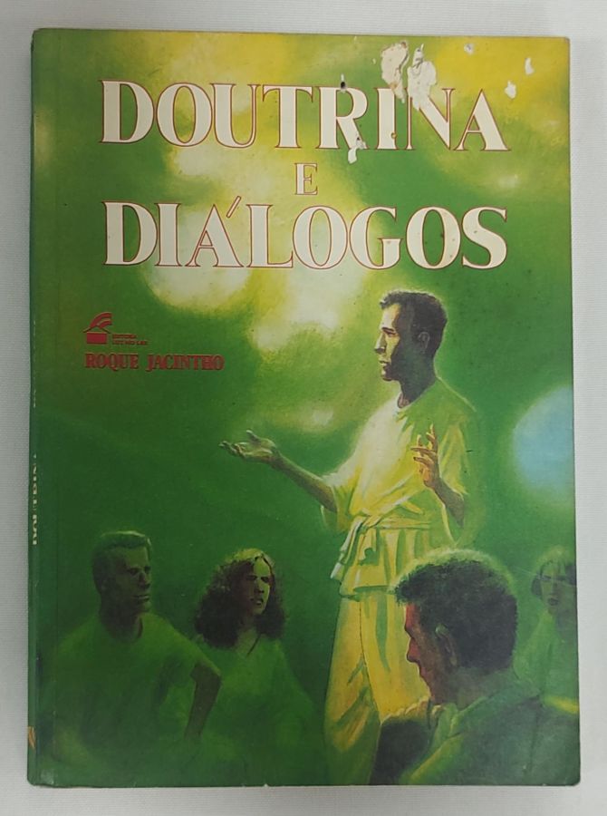 <a href="https://www.touchelivros.com.br/livro/doutrina-e-dialogos/">Doutrina E Diálogos - Roque Jacintho</a>
