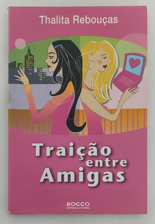 <a href="https://www.touchelivros.com.br/livro/traicao-entre-amigas-2/">Traição Entre Amigas - Thalita Rebouças</a>