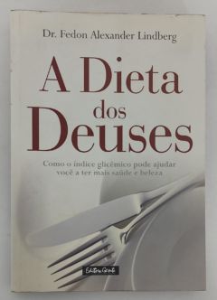 <a href="https://www.touchelivros.com.br/livro/a-dieta-dos-deuses/">A Dieta Dos Deuses - Fedon Alexander Lindberg</a>
