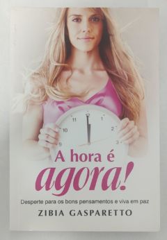 <a href="https://www.touchelivros.com.br/livro/a-hora-e-agora/">A Hora É Agora! - Zibia Gasparetto</a>