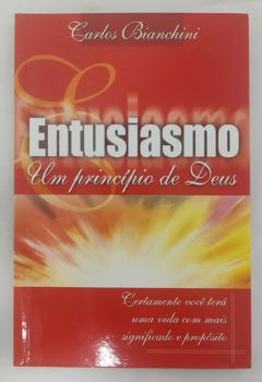 <a href="https://www.touchelivros.com.br/livro/entusiasmo-um-principio-de-deus/">Entusiasmo: Um Princípio De Deus - Carlos Bianchini</a>