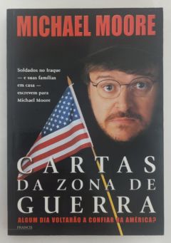 <a href="https://www.touchelivros.com.br/livro/cartas-da-zona-de-guerra-algum-dia-voltarao-a-confiar-na-america/">Cartas Da Zona De Guerra: Algum Dia Voltarão A Confiar Na América? - Michael Moore</a>