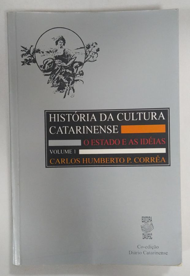 <a href="https://www.touchelivros.com.br/livro/historia-da-cultura-catarinense/">Historia Da Cultura Catarinense - Carlos Humberto Correa</a>