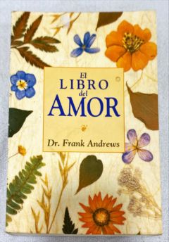 <a href="https://www.touchelivros.com.br/livro/el-libro-del-amor/">El Libro Del Amor - Dr. Frank Andrews</a>