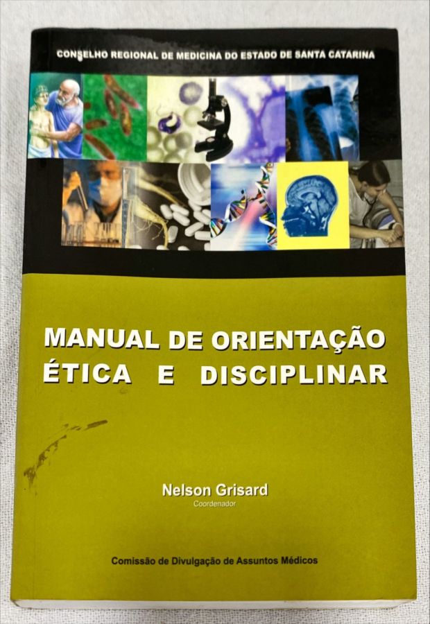 <a href="https://www.touchelivros.com.br/livro/manual-de-orientacao-etica-e-diciplinar-2/">Manual De Orientação Ética E Diciplinar - Nelson Grisard</a>