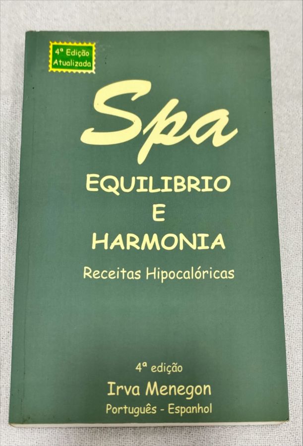 <a href="https://www.touchelivros.com.br/livro/spa-equilibrio-e-harmonia-receitas-hipocaloricas/">Spa – Equilíbrio E Harmonia: Receitas Hipocalóricas - Irva Menegon</a>