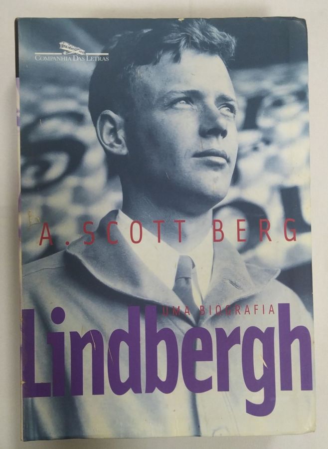 <a href="https://www.touchelivros.com.br/livro/lindbergh-uma-biografia/">Lindbergh Uma Biografia - A. Scott Berg</a>