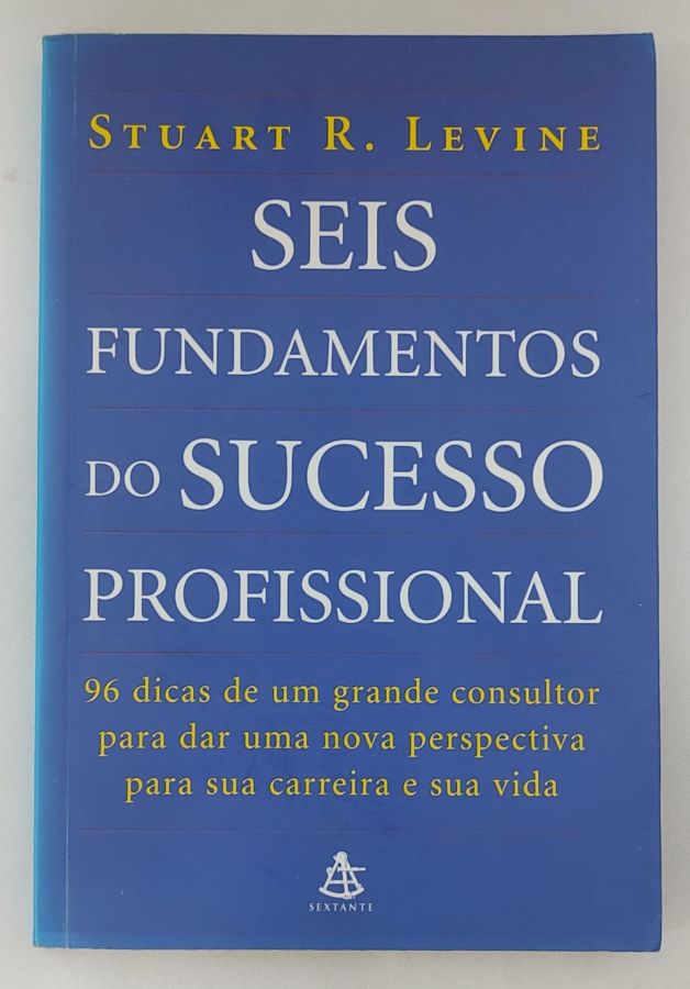 <a href="https://www.touchelivros.com.br/livro/seis-fundamentos-do-sucesso-profissional/">Seis Fundamentos Do Sucesso Profissional - Stuart R. Levine</a>
