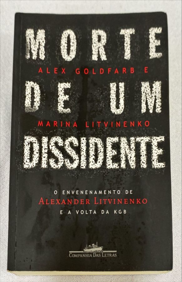 <a href="https://www.touchelivros.com.br/livro/morte-de-um-dissidente-2/">Morte De Um Dissidente - Alex Goldfarb; Marina Litvinenko</a>