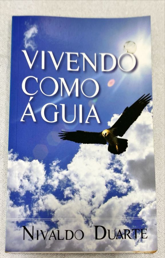 <a href="https://www.touchelivros.com.br/livro/vivendo-como-aguia/">Vivendo Como Águia - Nivaldo Duarte</a>