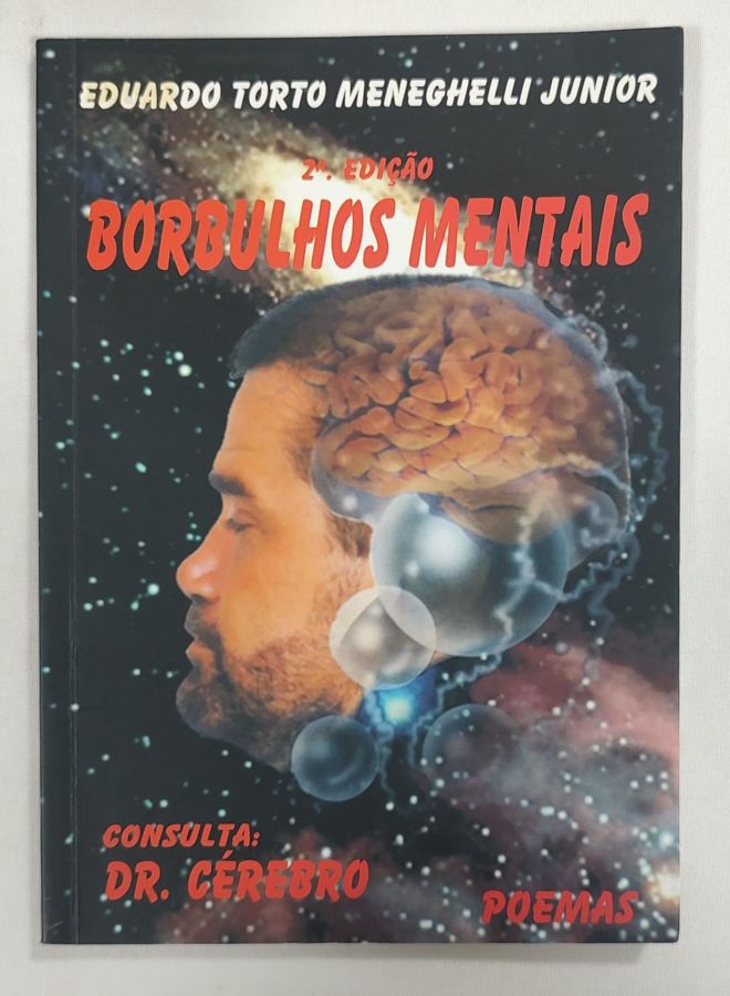 <a href="https://www.touchelivros.com.br/livro/borbulhos-mentais-2/">Borbulhos Mentais - Eduardo Torto Meneghelli Junior</a>