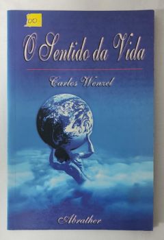 <a href="https://www.touchelivros.com.br/livro/o-sentido-da-vida-6/">O Sentido Da Vida - Carlos Wenzel</a>