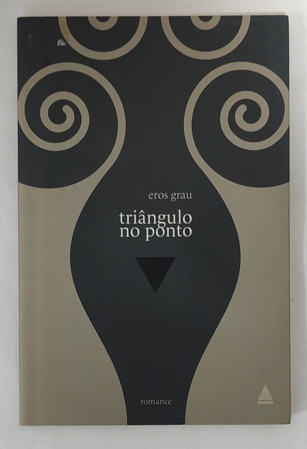 <a href="https://www.touchelivros.com.br/livro/triangulo-no-ponto/">Triângulo No Ponto - Eros Grau</a>
