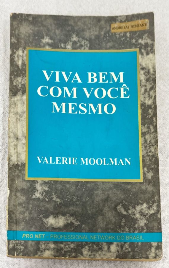 <a href="https://www.touchelivros.com.br/livro/viva-bem-com-voce-mesmo/">Viva Bem Com Você Mesmo - Valerie Moolman</a>