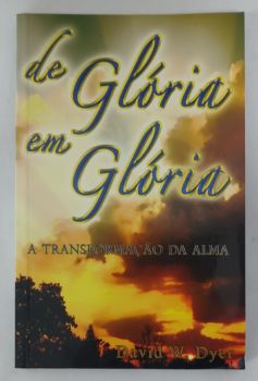 <a href="https://www.touchelivros.com.br/livro/de-gloria-em-gloria-a-transformacao-da-alma/">De Glória em Glória: A Transformação Da Alma - David W. Dyer</a>