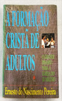 <a href="https://www.touchelivros.com.br/livro/a-formacao-crista-de-adultos/">A Formação Cristã De Adultos - Ernesto Do Nascimento Pereira</a>