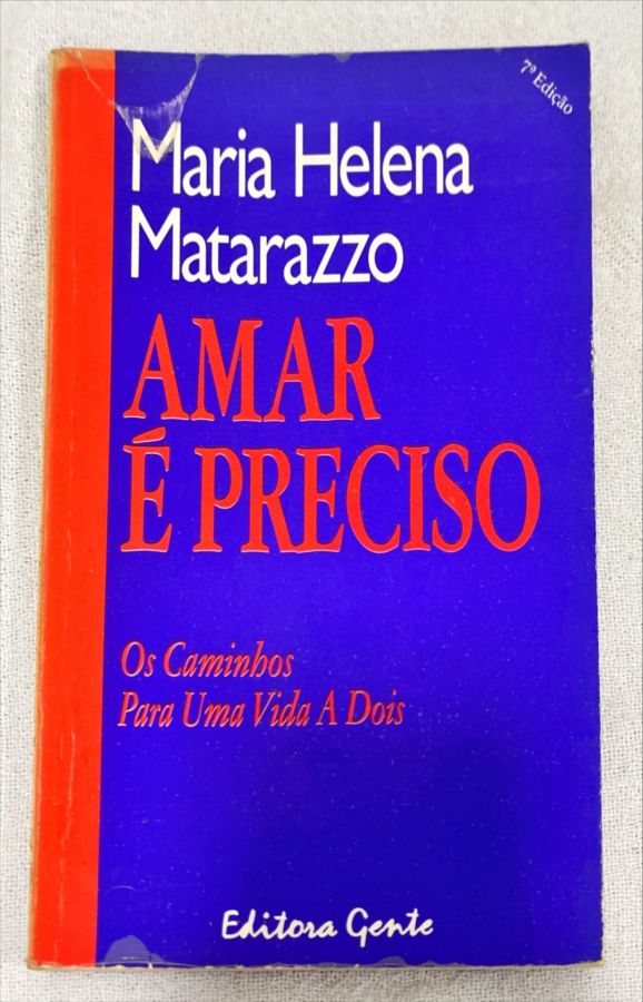 <a href="https://www.touchelivros.com.br/livro/amar-e-preciso-3/">Amar É Preciso - Maria Helena Matarazzo</a>