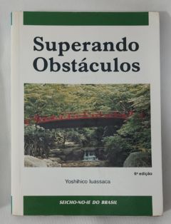 <a href="https://www.touchelivros.com.br/livro/superando-obstaculos/">Superando Obstáculos - Yoshihico Iuassaca</a>