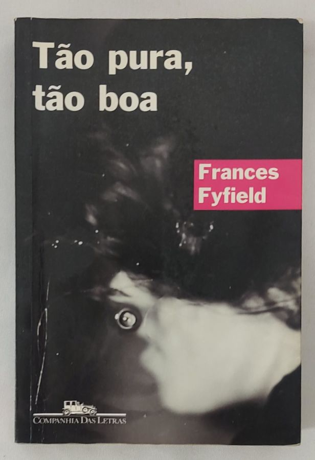 <a href="https://www.touchelivros.com.br/livro/tao-pura-tao-boa/">Tão Pura, Tão Boa - Frances Fyfield</a>