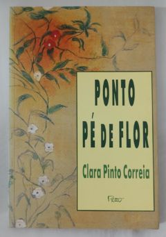<a href="https://www.touchelivros.com.br/livro/ponto-pe-de-flor/">Ponto Pé De Flor - Clara Pinto Correia</a>