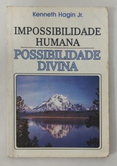 <a href="https://www.touchelivros.com.br/livro/impossibilidade-humana-possibilidade-divina/">Impossibilidade Humana – Possibilidade Divina - Kenneth Hagin Jr.</a>