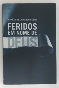 <a href="https://www.touchelivros.com.br/livro/feridos-em-nome-de-deus/">Feridos Em Nome De Deus - Marília de Camargo César</a>