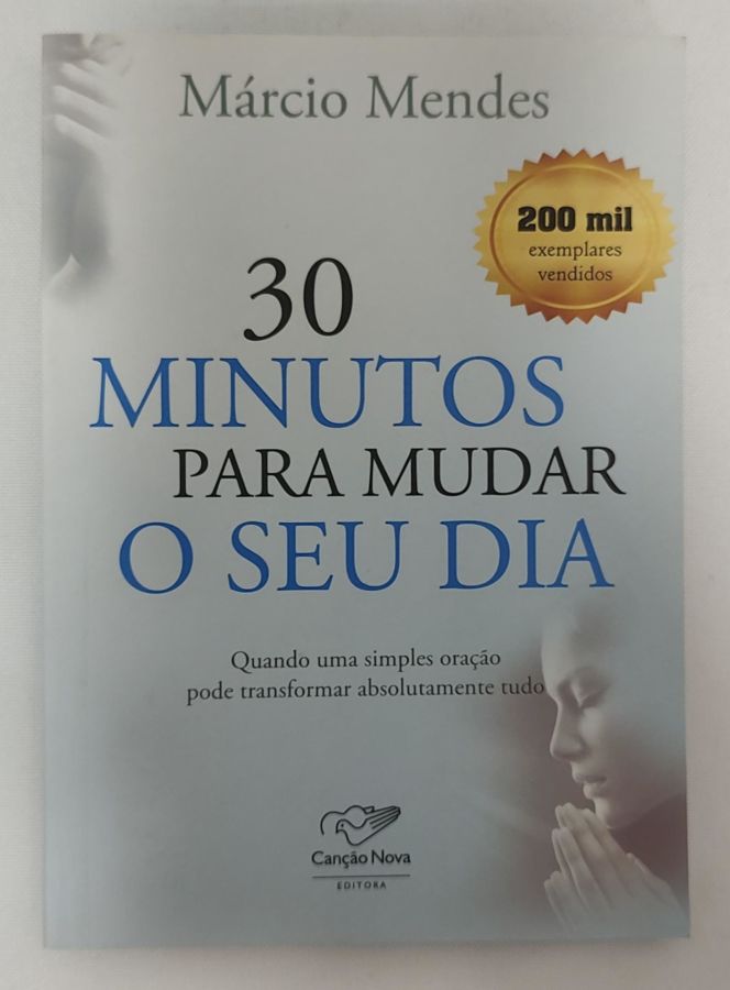<a href="https://www.touchelivros.com.br/livro/30-minutos-para-mudar-o-seu-dia/">30 Minutos Para Mudar O Seu Dia - Márcio Mendes</a>