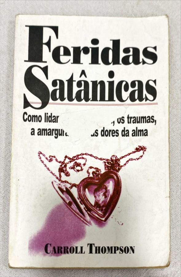 <a href="https://www.touchelivros.com.br/livro/feridas-satanicas/">Feridas Satânicas - Carroll Thompson</a>