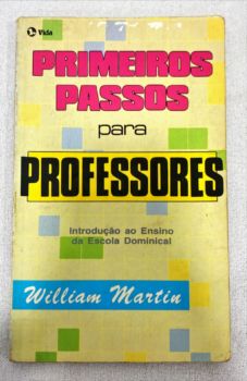 <a href="https://www.touchelivros.com.br/livro/primeiros-passos-para-professores/">Primeiros Passos Para Professores - William Martin</a>