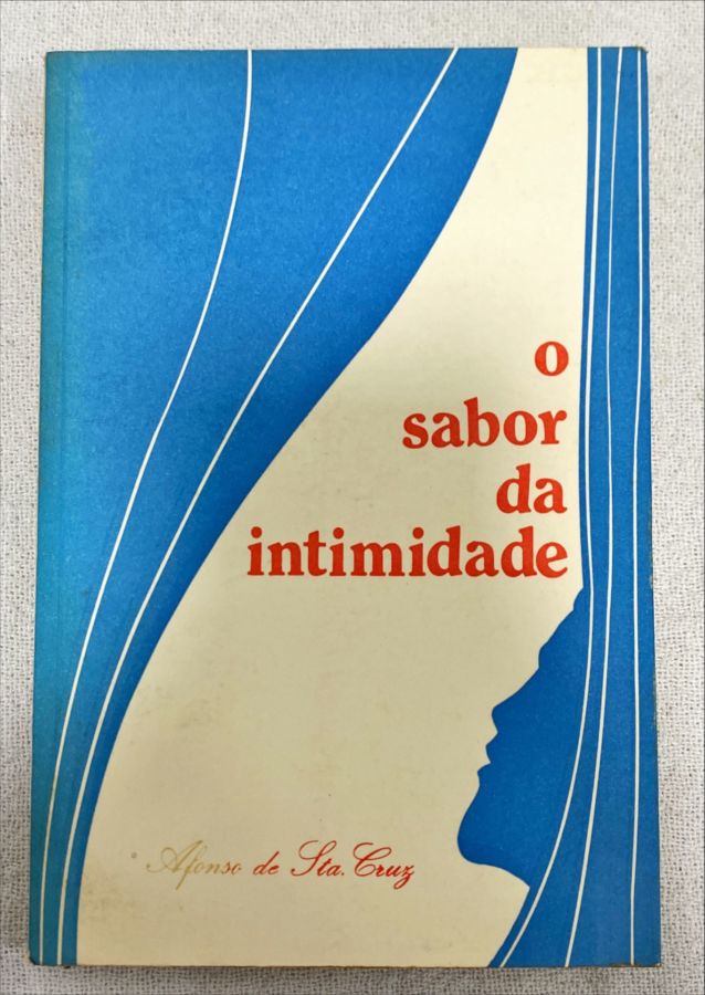 <a href="https://www.touchelivros.com.br/livro/o-sabor-da-intimidade/">O Sabor Da Intimidade - Afonso de Santa Cruz</a>