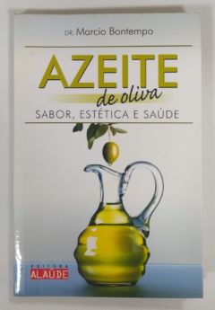 <a href="https://www.touchelivros.com.br/livro/azeite-de-oliva-sabor-estetica-e-saude/">Azeite De Oliva, Sabor, Estética E Saúde - Márcio Bontempo</a>