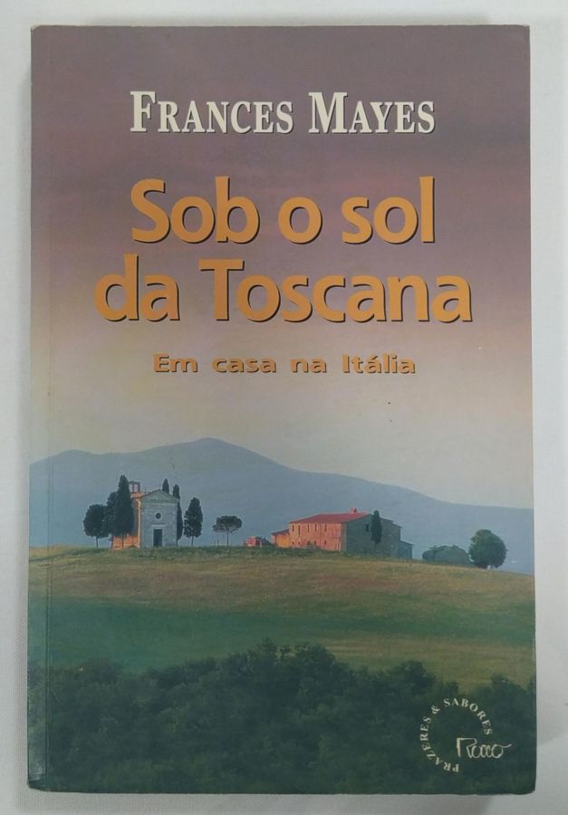 <a href="https://www.touchelivros.com.br/livro/sob-o-sol-da-toscana-em-casa-na-italia/">Sob O Sol Da Toscana: Em Casa Na itália - Frances Mayes</a>