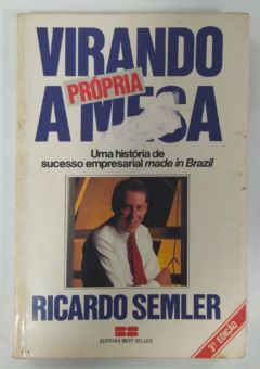 <a href="https://www.touchelivros.com.br/livro/virando-a-propria-mesa-2/">Virando A Própria Mesa - Ricardo Semler</a>