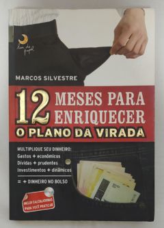 <a href="https://www.touchelivros.com.br/livro/12-meses-para-enriquecer-o-plano-da-virada/">12 Meses Para Enriquecer: O Plano Da Virada - Marcos Silvestre</a>